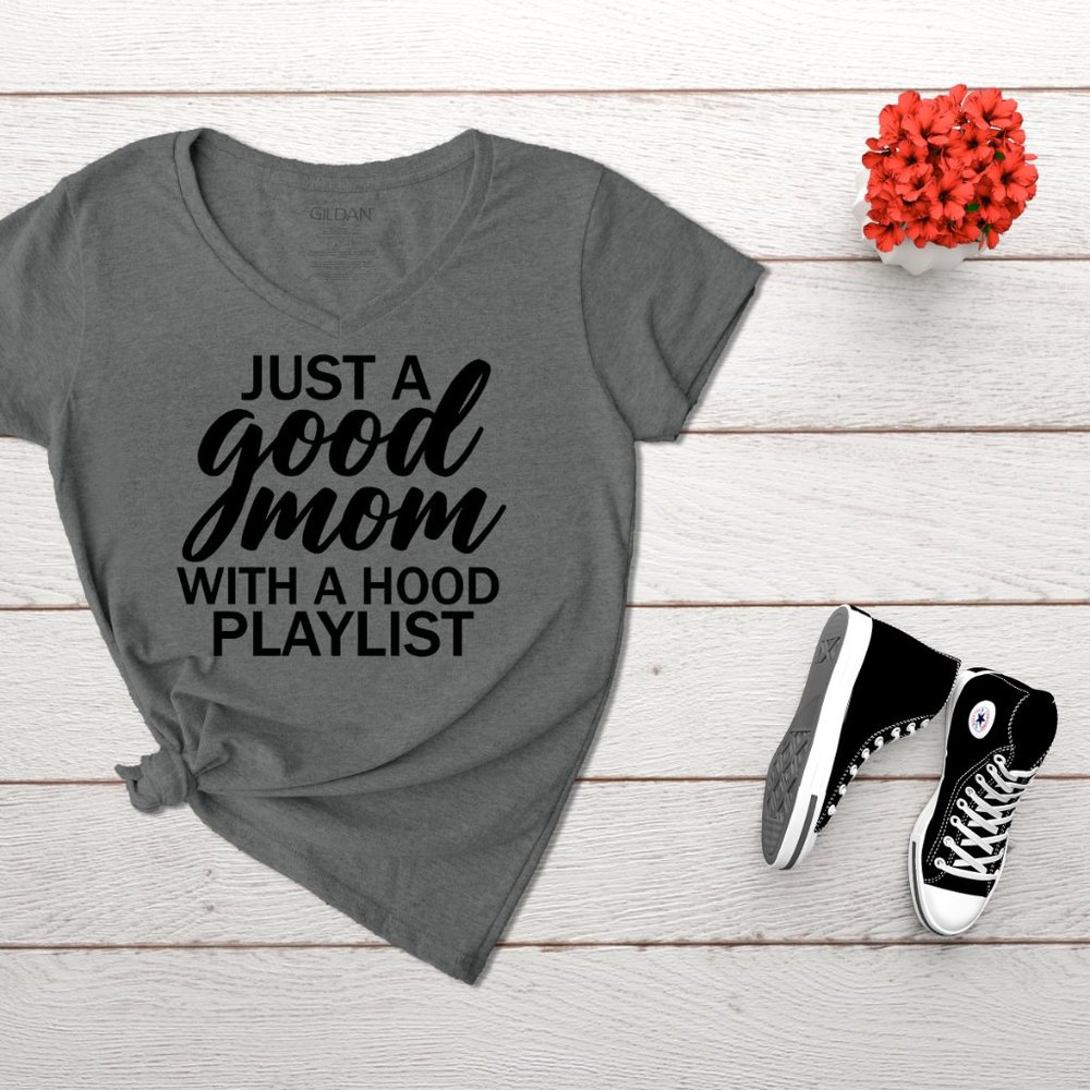 Just A Good Mom With A Hood Playlist Custom T-shirt (various colors)